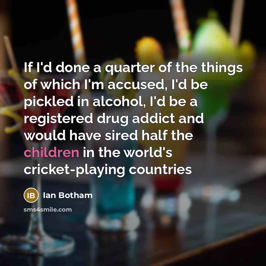 “If I'd done a quarter of the things of which…” quote by Ian Botham