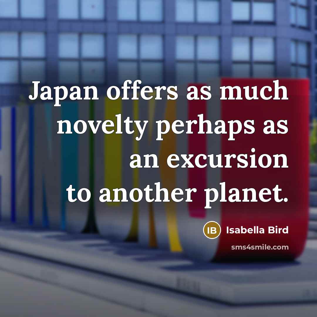 “Japan offers as much novelty perhaps as an excursion to…” quote by Isabella Bird