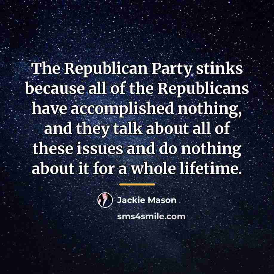 “The Republican Party stinks because all of the Republicans have…” quote by Jackie Mason