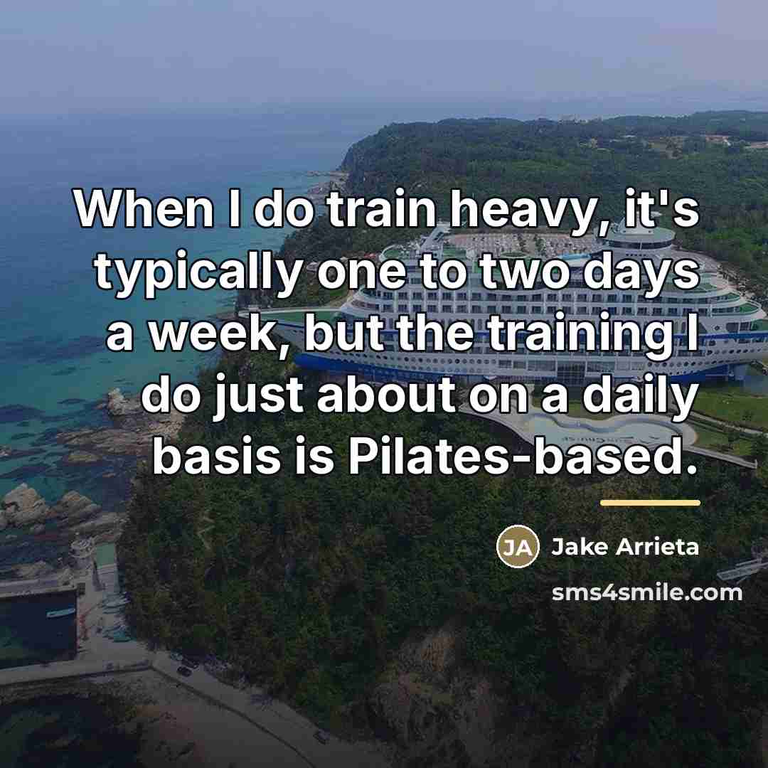 “When I do train heavy, it's typically one to two…” quote by Jake Arrieta
