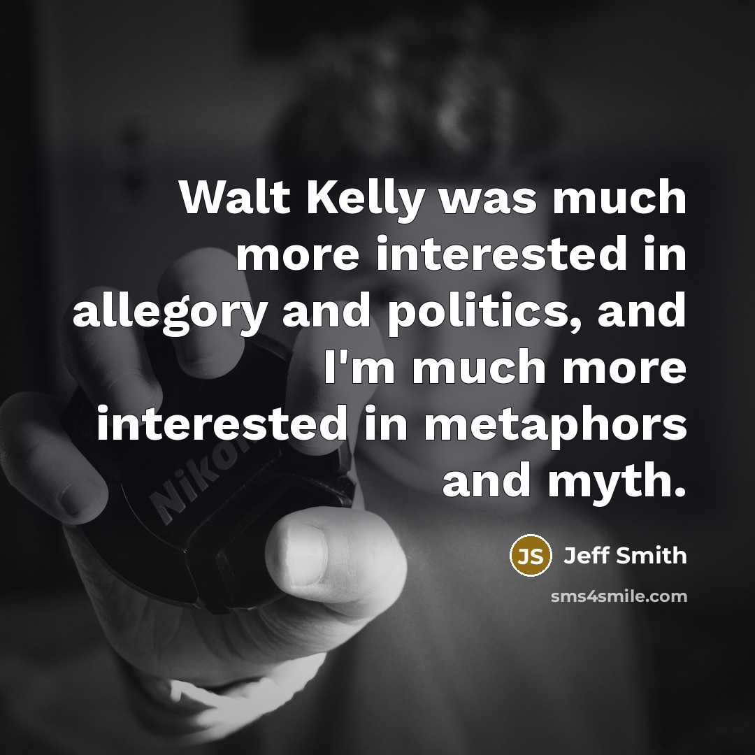 “Walt Kelly was much more interested in allegory and politics,…” quote by Jeff Smith