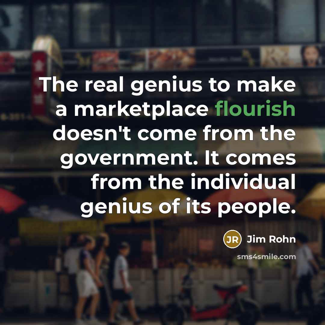 “The real genius to make a marketplace flourish doesn't come…” quote by Jim Rohn