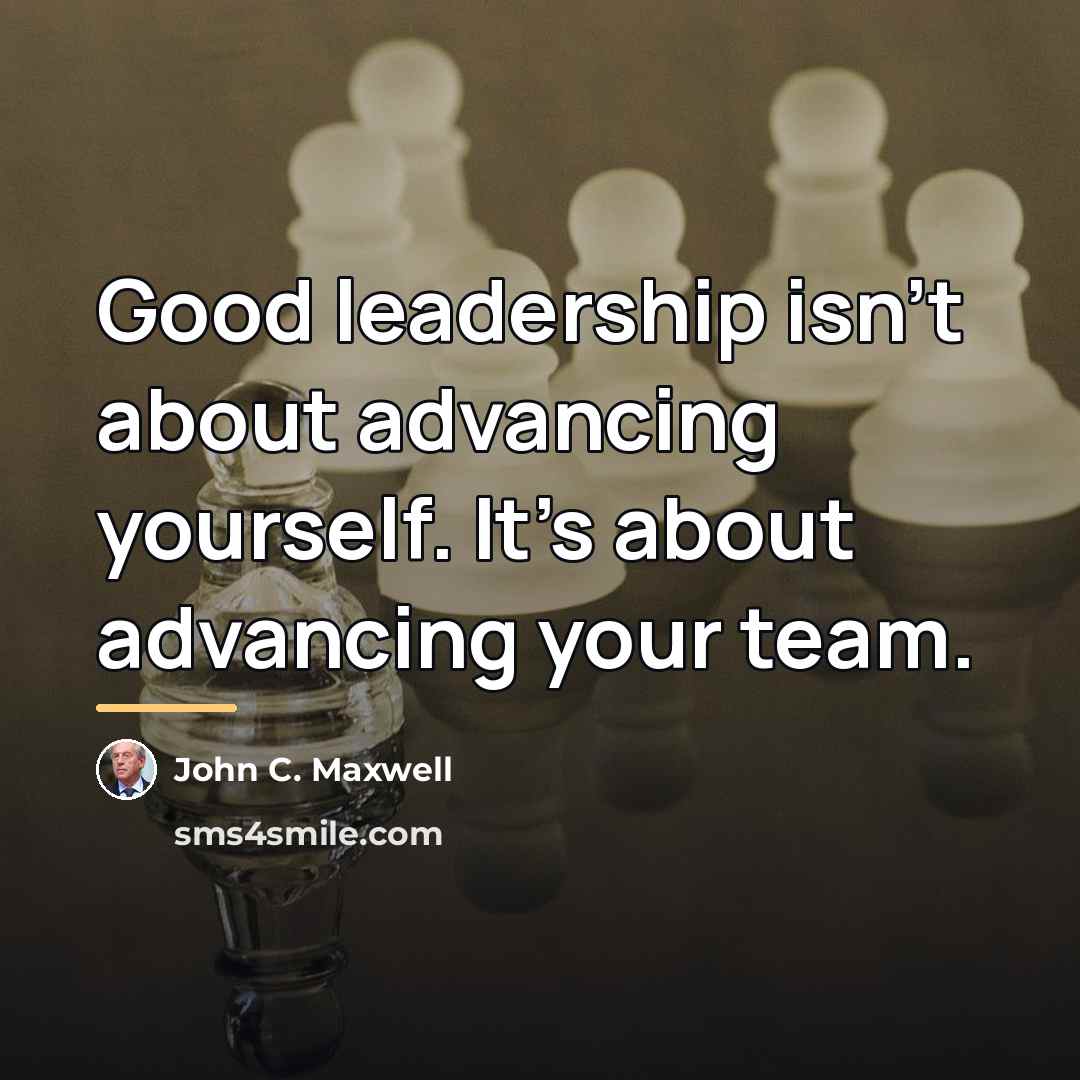 “Good leadership isn't about advancing yourself. It's about advancing your…” quote by John C. Maxwell