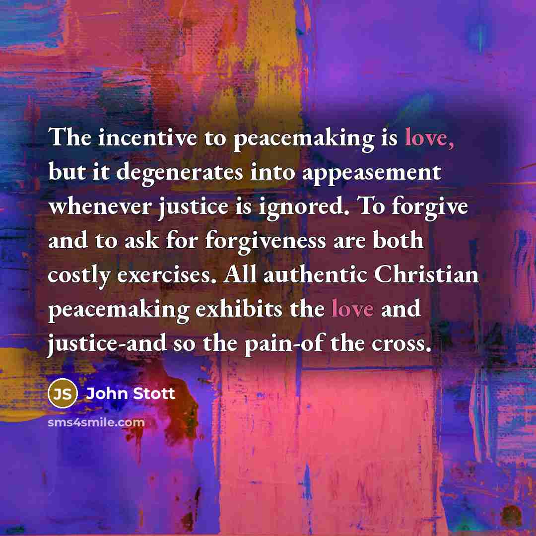 “The incentive to peacemaking is love, but it degenerates into…” quote by John Stott