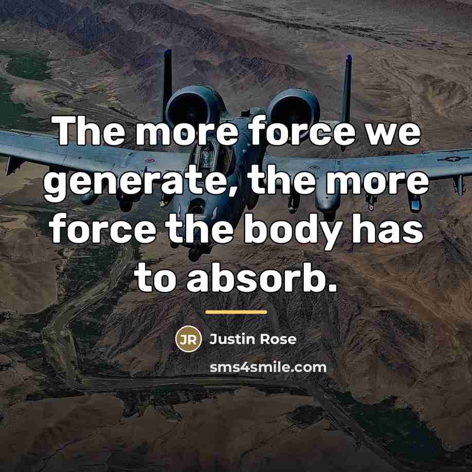 “The more force we generate, the more force the body…” quote by Justin Rose