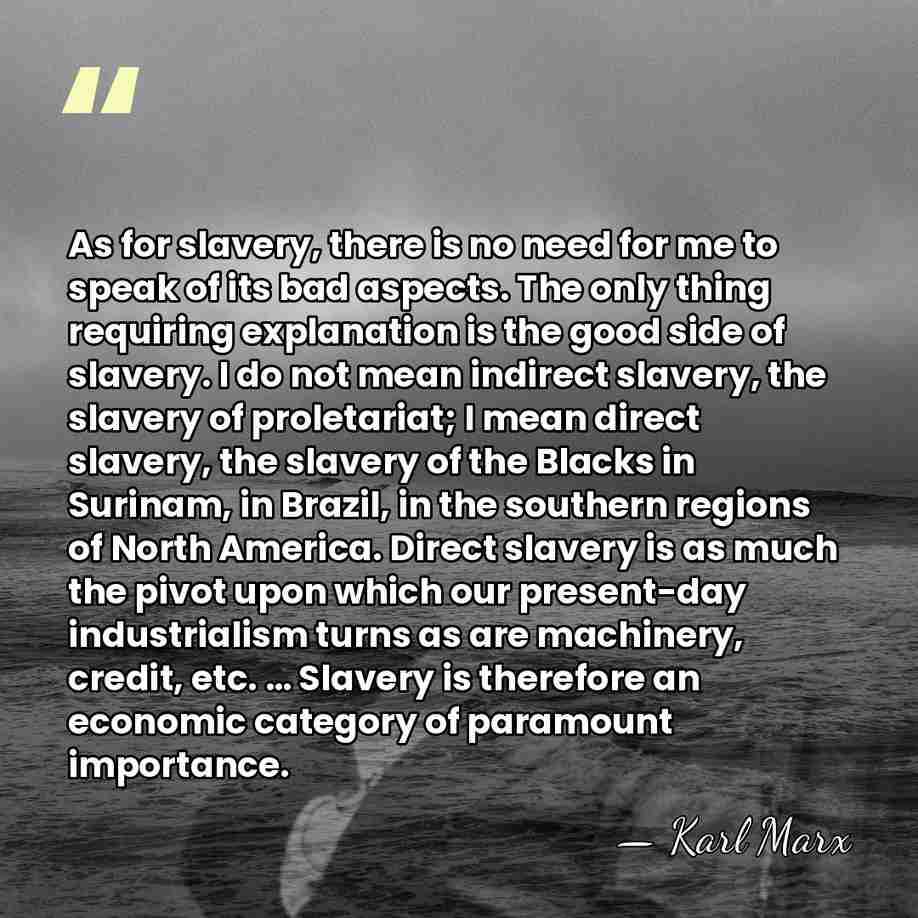 As for slavery, there is no need for me to speak of&hellip; - Karl Marx