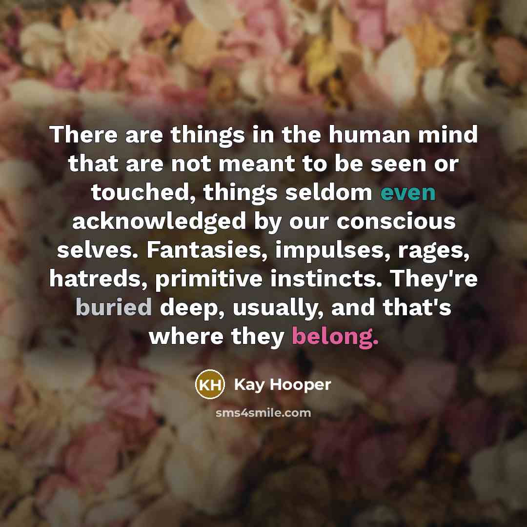 “There are things in the human mind that are not…” quote by Kay Hooper