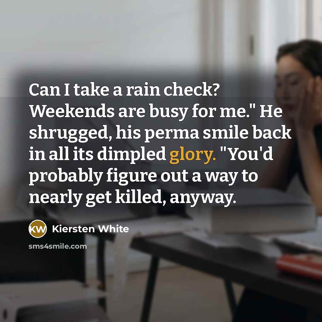 “Can I take a rain check? Weekends are busy for…” quote by Kiersten White