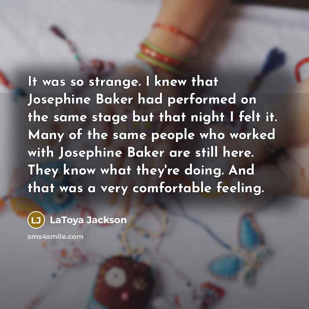 “It was so strange. I knew that Josephine Baker had…” quote by LaToya Jackson