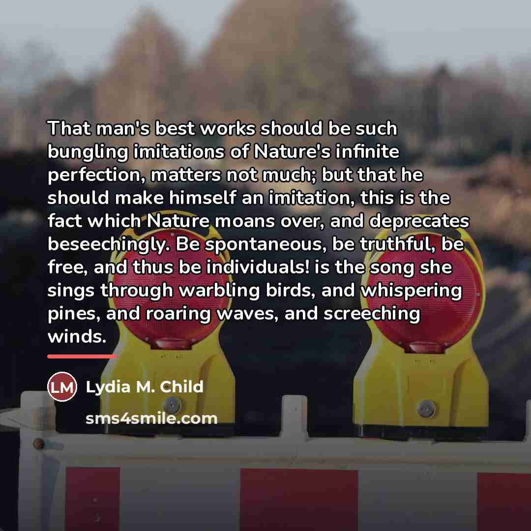 “That man's best works should be such bungling imitations of…” quote by Lydia M. Child