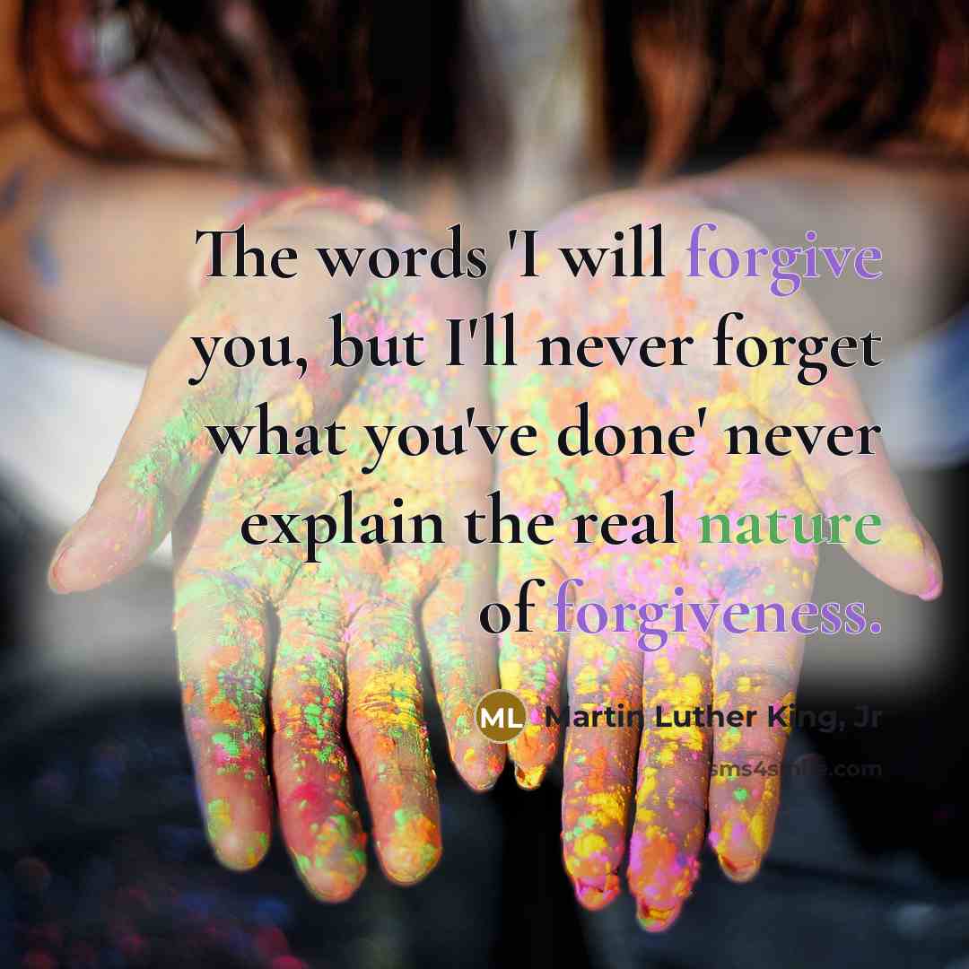 “The words 'I will forgive you, but I'll never forget…” quote by Martin Luther King, Jr