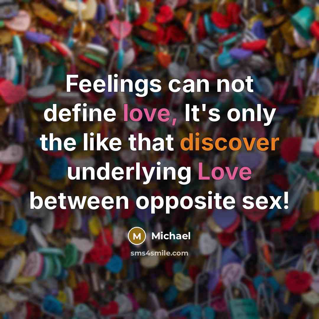 “Feelings can not define love, It's only the like that…” quote by Michael