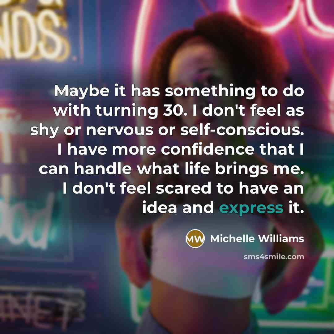 “Maybe it has something to do with turning 30. I…” quote by Michelle Williams