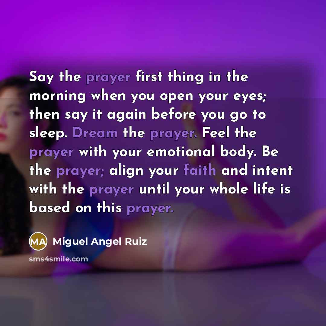 “Say the prayer first thing in the morning when you…” quote by Miguel Angel Ruiz
