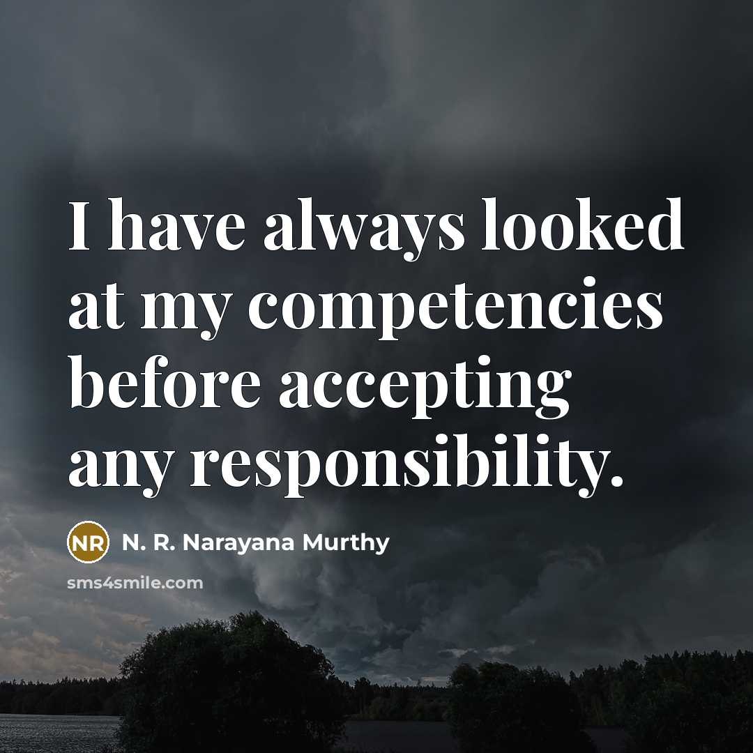 “I have always looked at my competencies before accepting any…” quote by N. R. Narayana Murthy