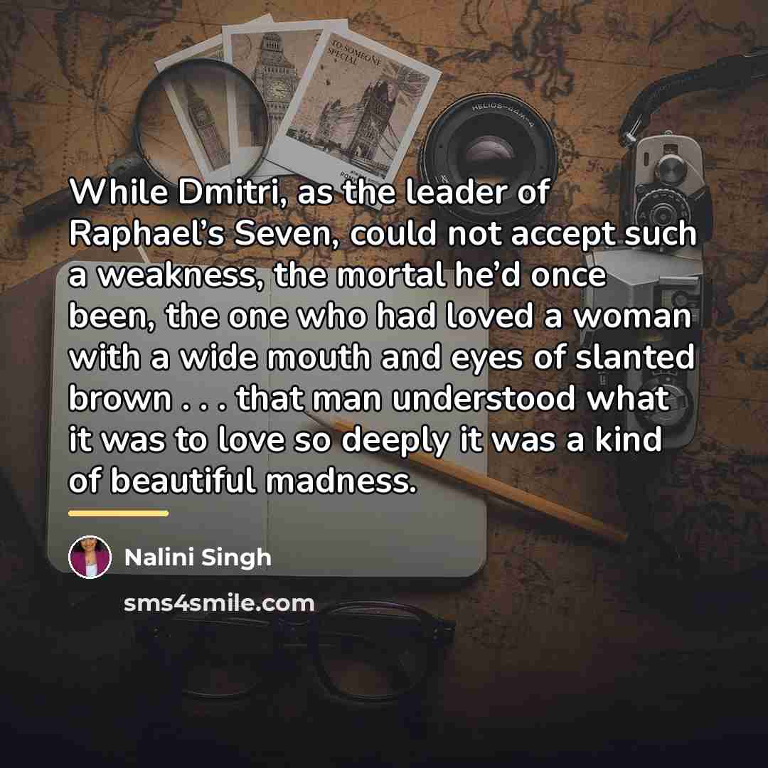 “While Dmitri, as the leader of Raphael’s Seven, could not…” quote by Nalini Singh