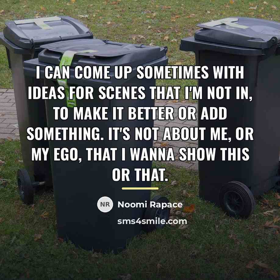 “I can come up sometimes with ideas for scenes that…” quote by Noomi Rapace