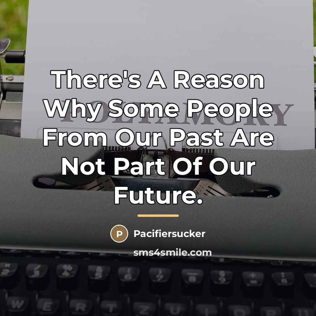 “There's A Reason Why Some People From Our Past Are…” quote by Pacifiersucker