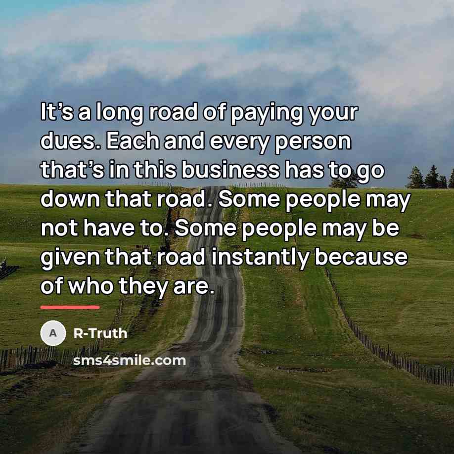 “It's a long road of paying your dues. Each and…” quote by R-Truth