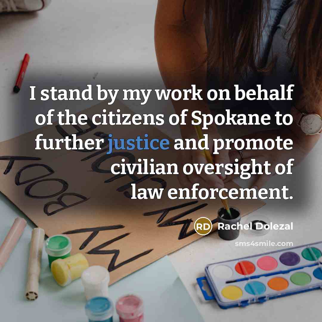 “I stand by my work on behalf of the citizens…” quote by Rachel Dolezal