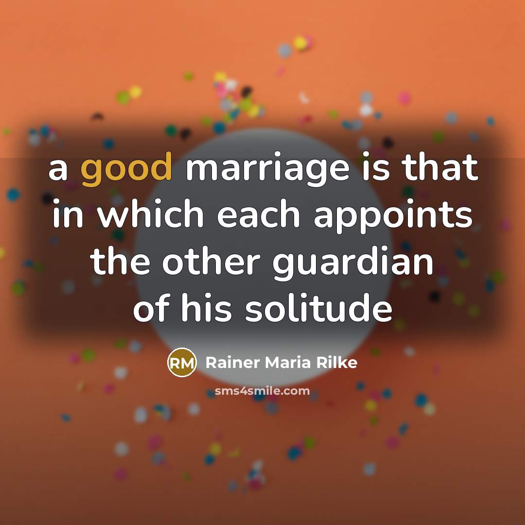 “a good marriage is that in which each appoints the…” quote by Rainer Maria Rilke