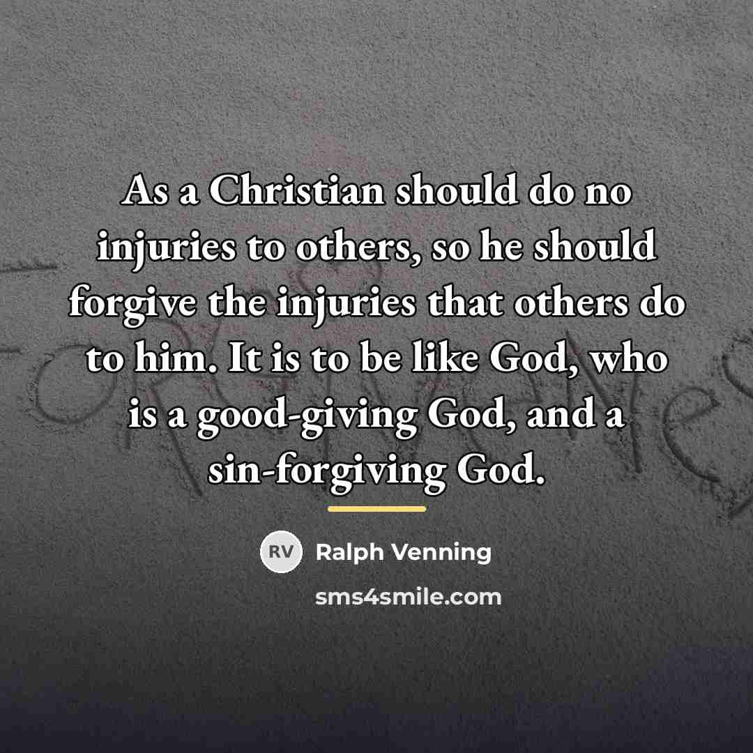 “As a Christian should do no injuries to others, so…” quote by Ralph Venning