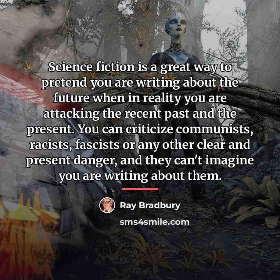“Science fiction is a great way to pretend you are…” quote by Ray Bradbury