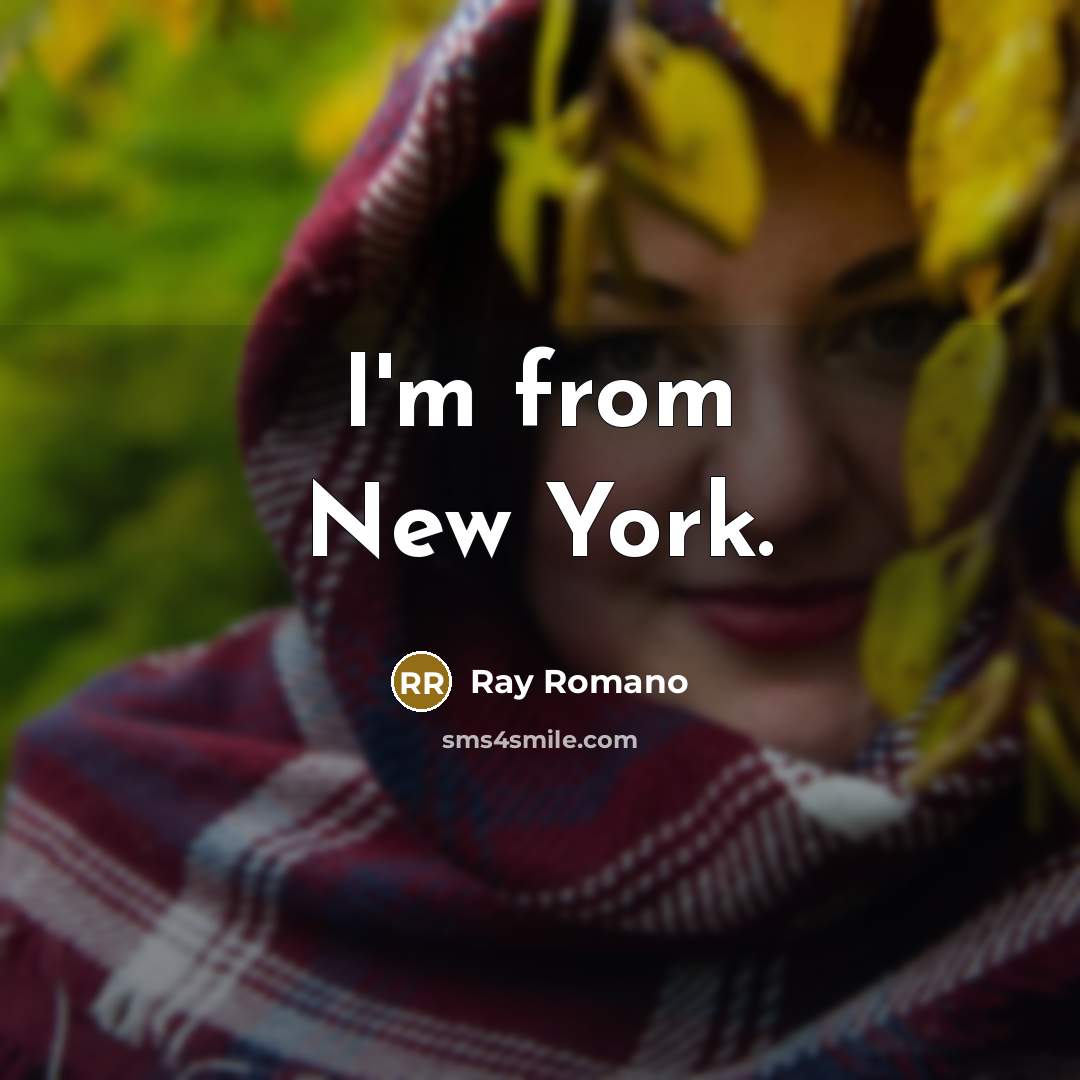 “I'm from New York.…” quote by Ray Romano