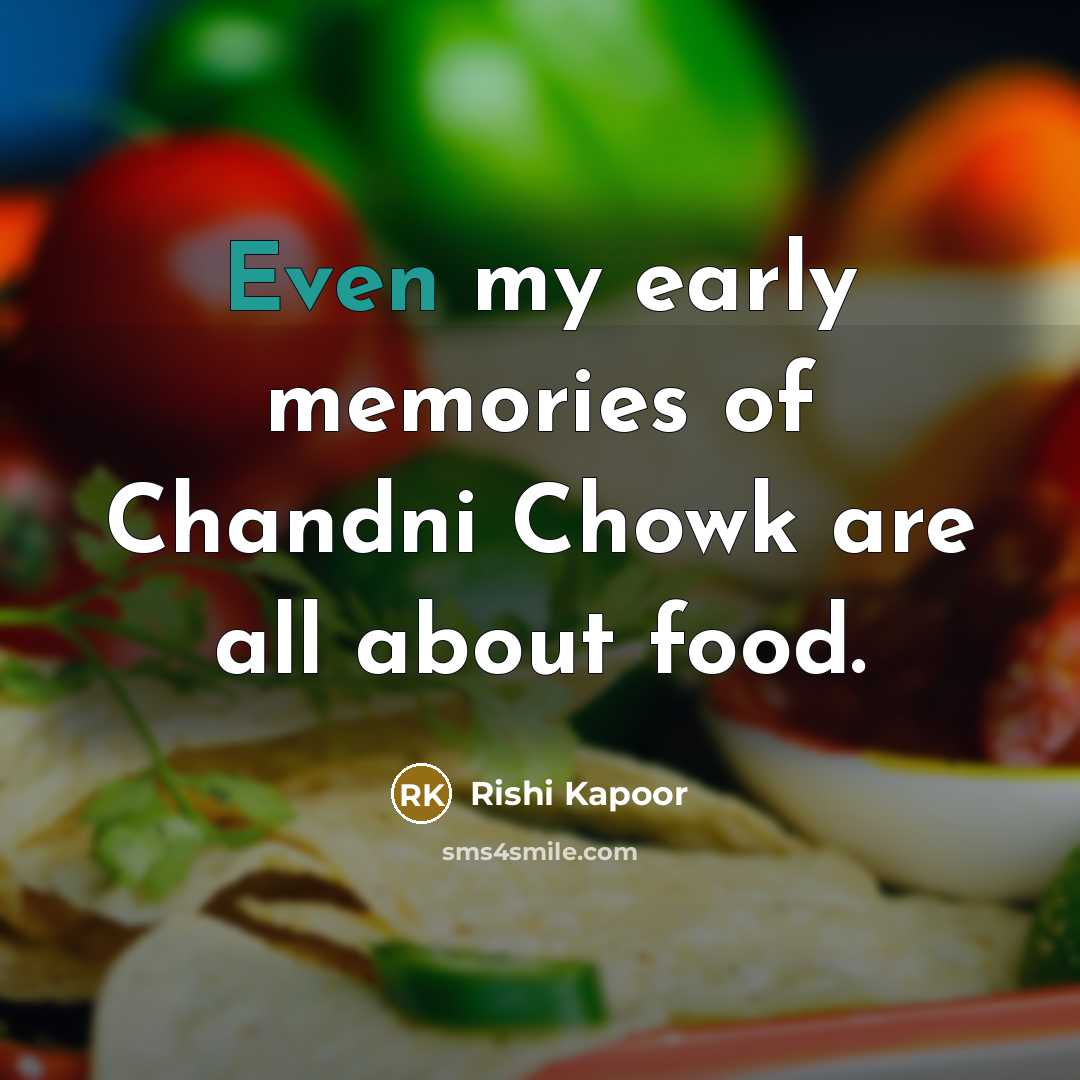 “Even my early memories of Chandni Chowk are all about…” quote by Rishi Kapoor