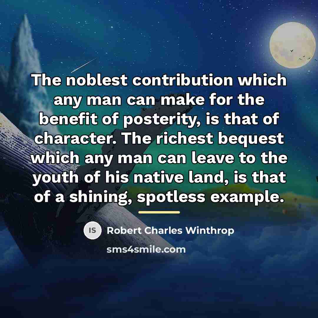 “The noblest contribution which any man can make for the…” quote by Robert Charles Winthrop