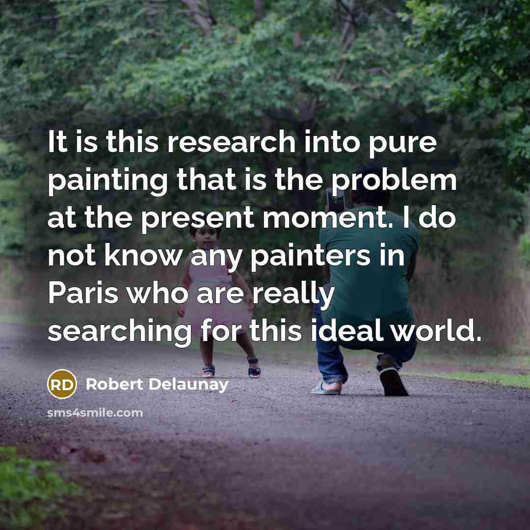 “It is this research into pure painting that is the…” quote by Robert Delaunay