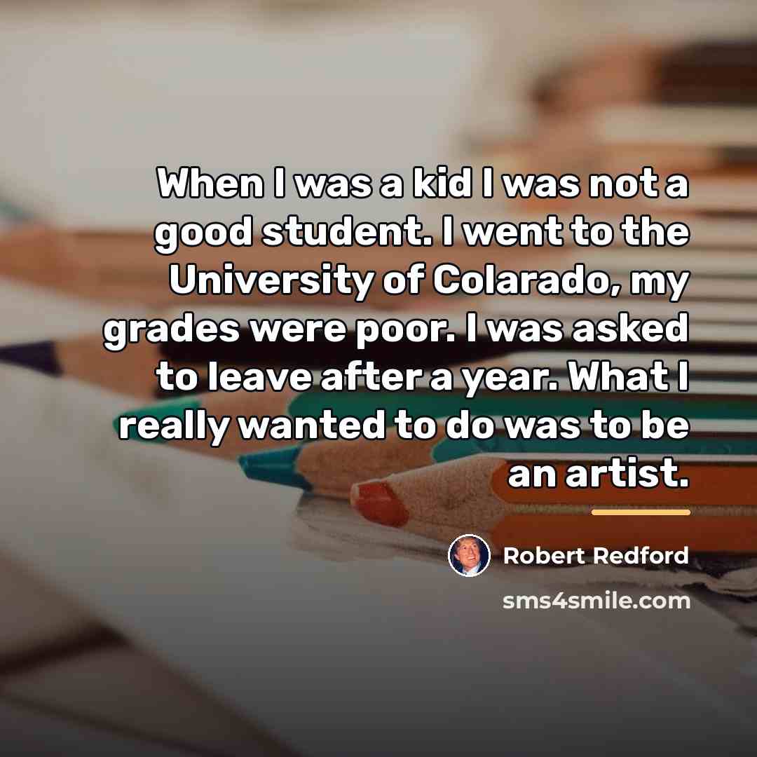 “When I was a kid I was not a good…” quote by Robert Redford