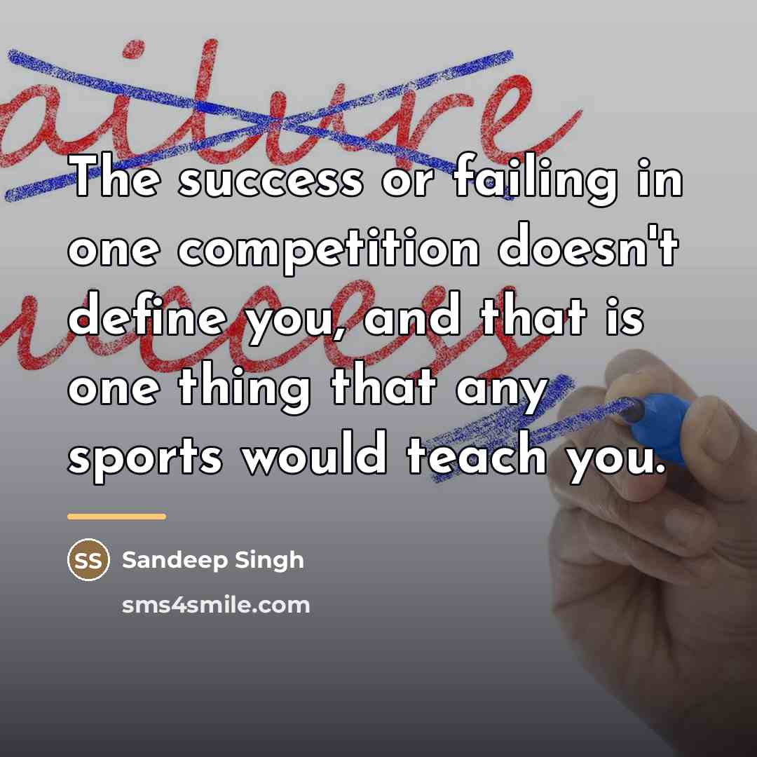 “The success or failing in one competition doesn't define you,…” quote by Sandeep Singh