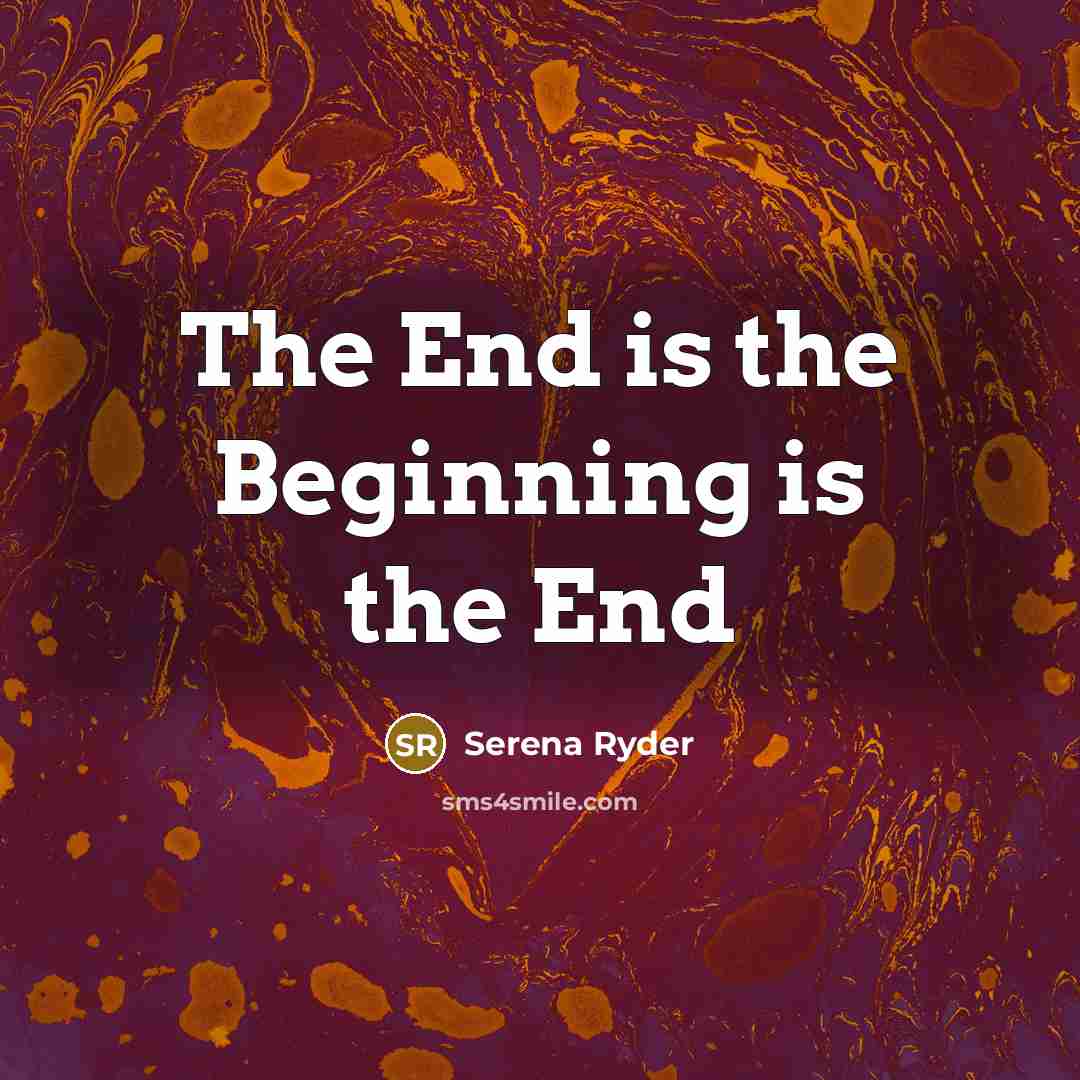 “The End is the Beginning is the End…” quote by Serena Ryder