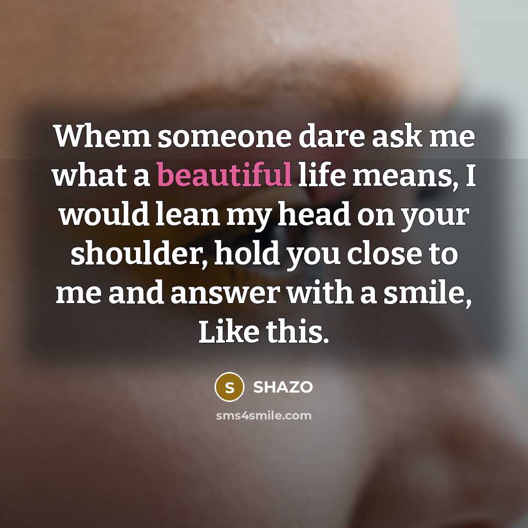 “Whem someone dare ask me what a beautiful life means,…” quote by Shazo