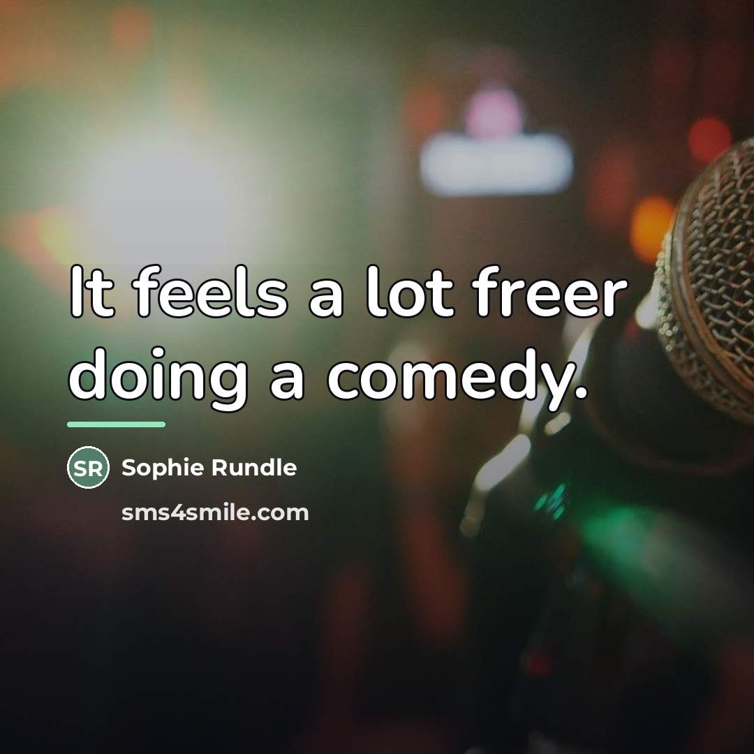 “It feels a lot freer doing a comedy.…” quote by Sophie Rundle