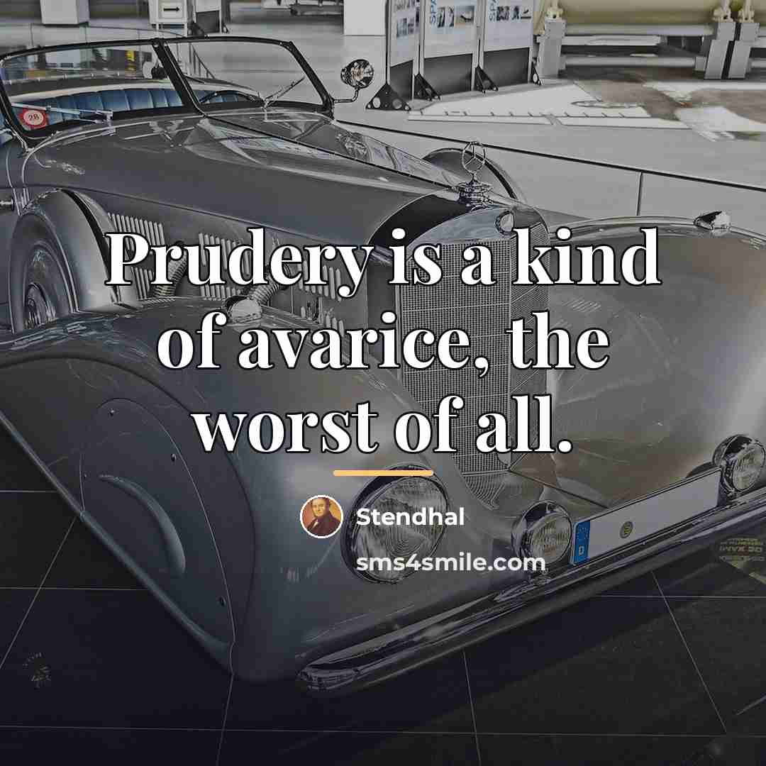 “Prudery is a kind of avarice, the worst of all.…” quote by Stendhal