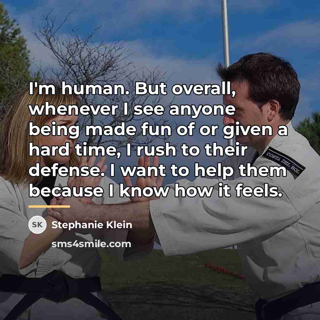 “I'm human. But overall, whenever I see anyone being made…” quote by Stephanie Klein