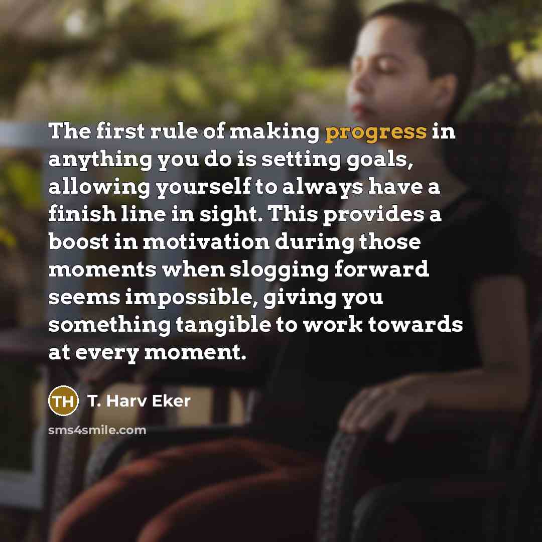“The first rule of making progress in anything you do…” quote by T. Harv Eker