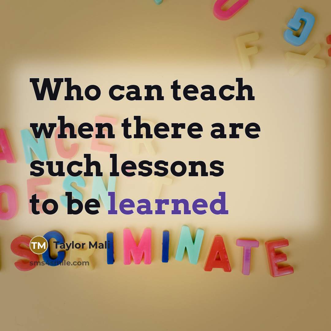 “Who can teach when there are such lessons to be…” quote by Taylor Mali