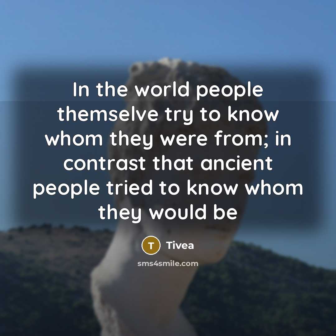 “In the world people themselve try to know whom they…” quote by Tivea