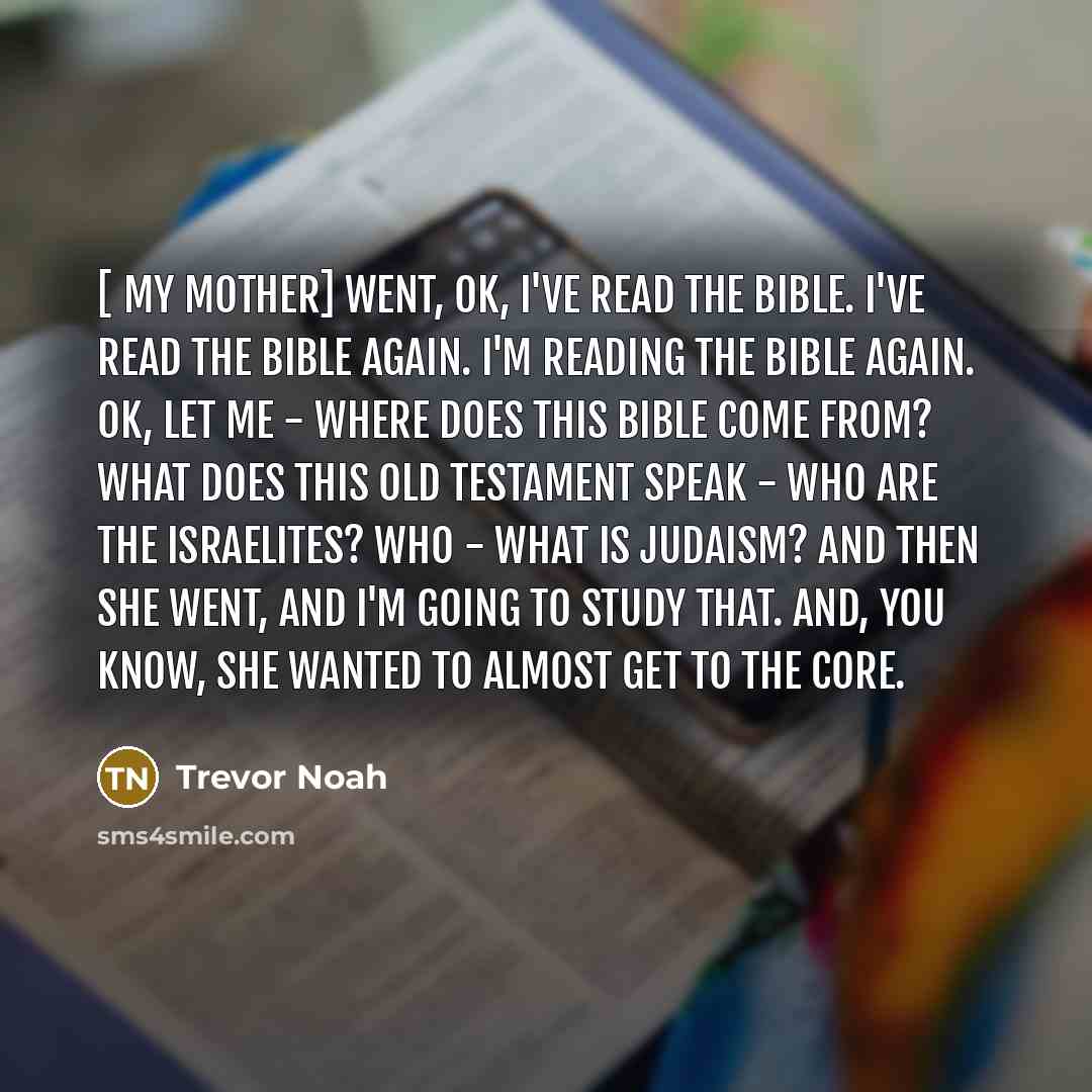 “[ My mother] went, OK, I've read the Bible. I've…” quote by Trevor Noah