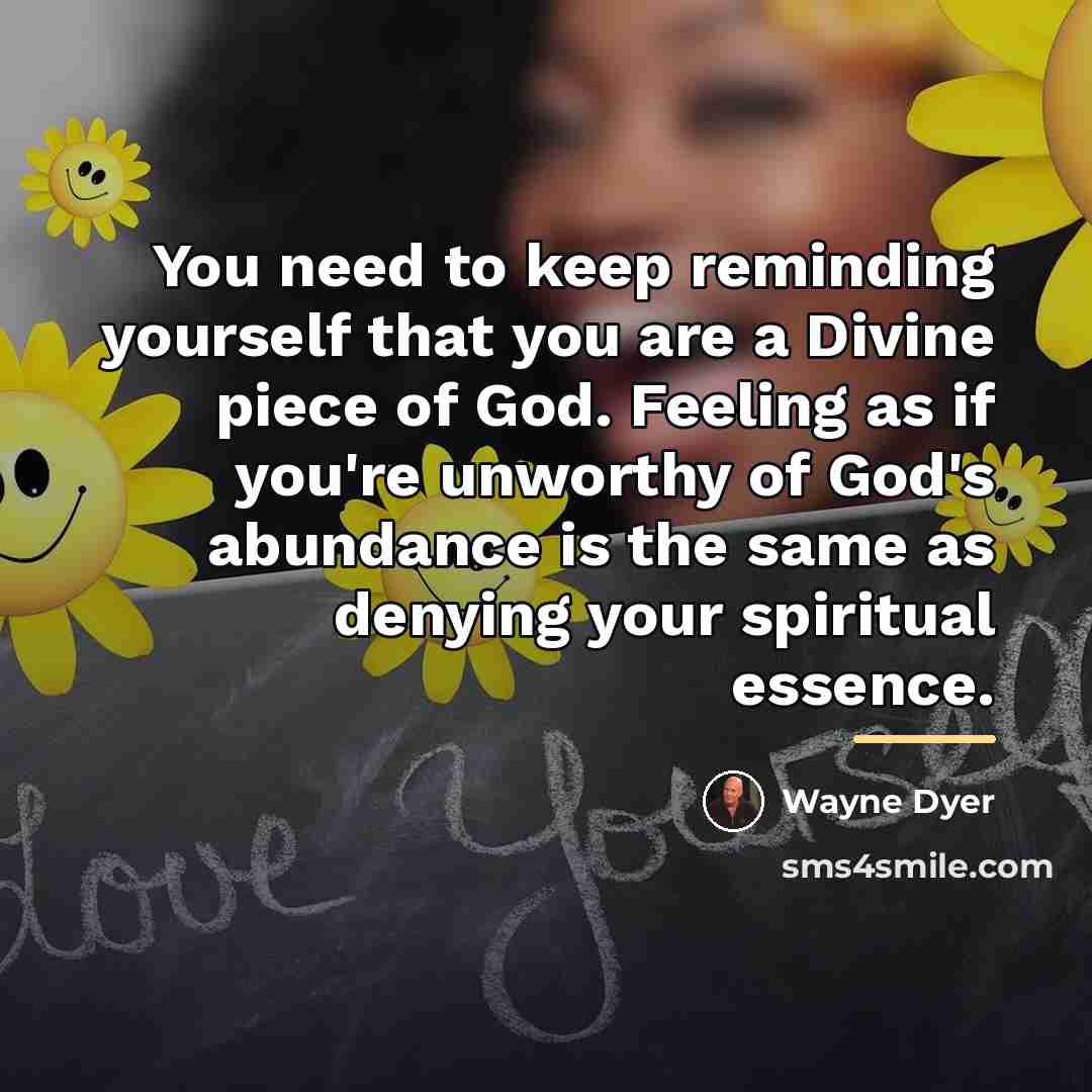 “You need to keep reminding yourself that you are a…” quote by Wayne Dyer