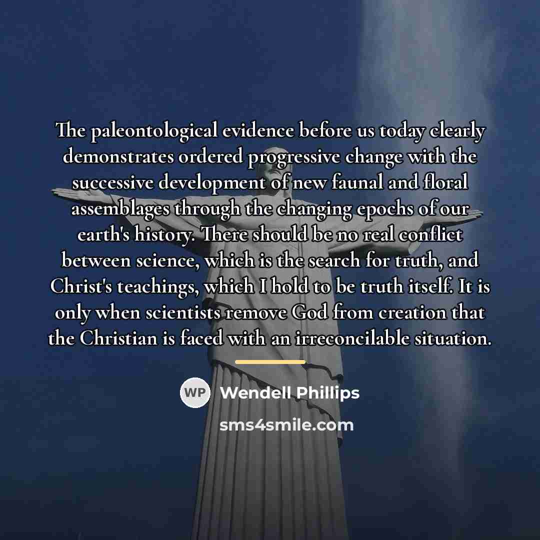 “The paleontological evidence before us today clearly demonstrates ordered progressive…” quote by Wendell Phillips