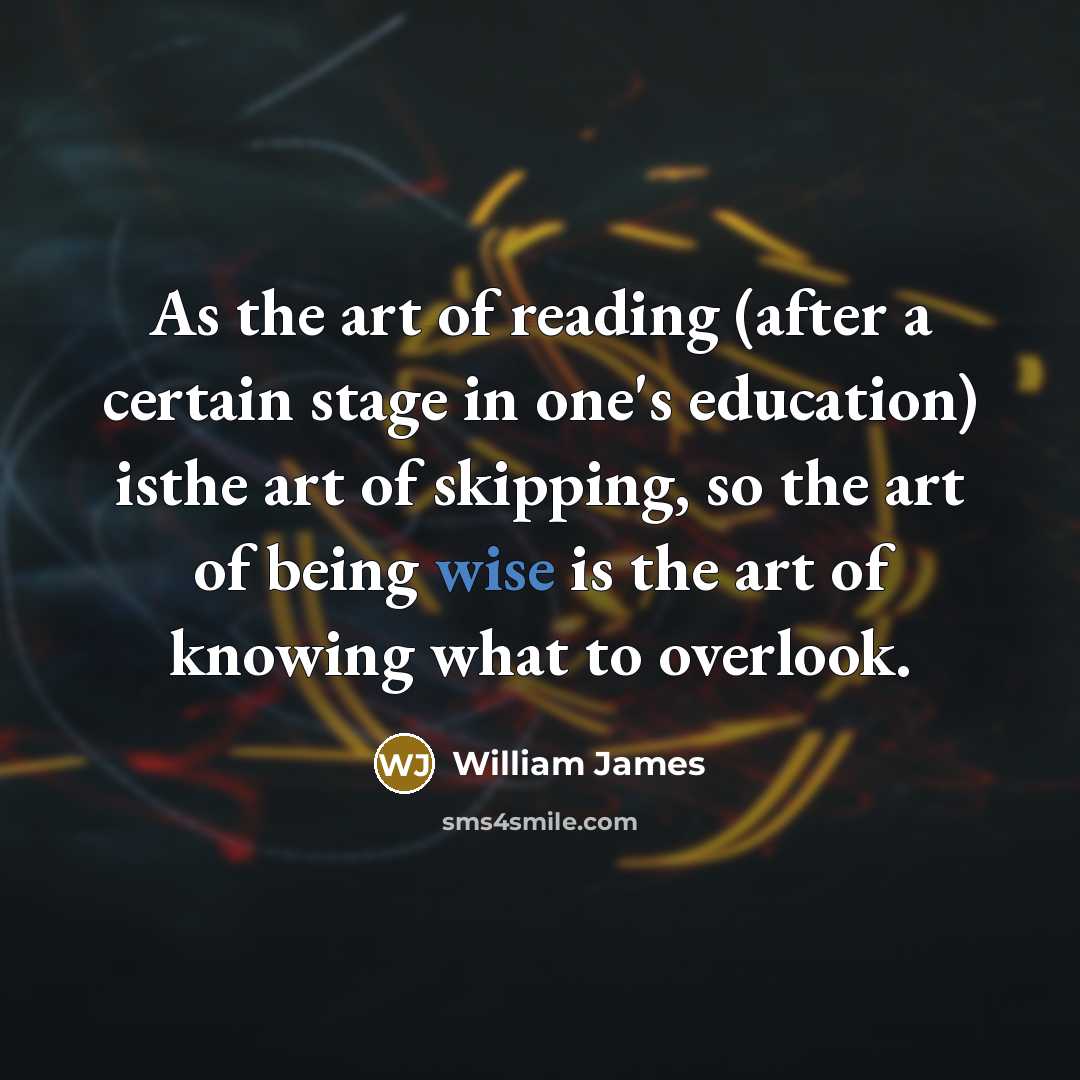 “As the art of reading (after a certain stage in…” quote by William James