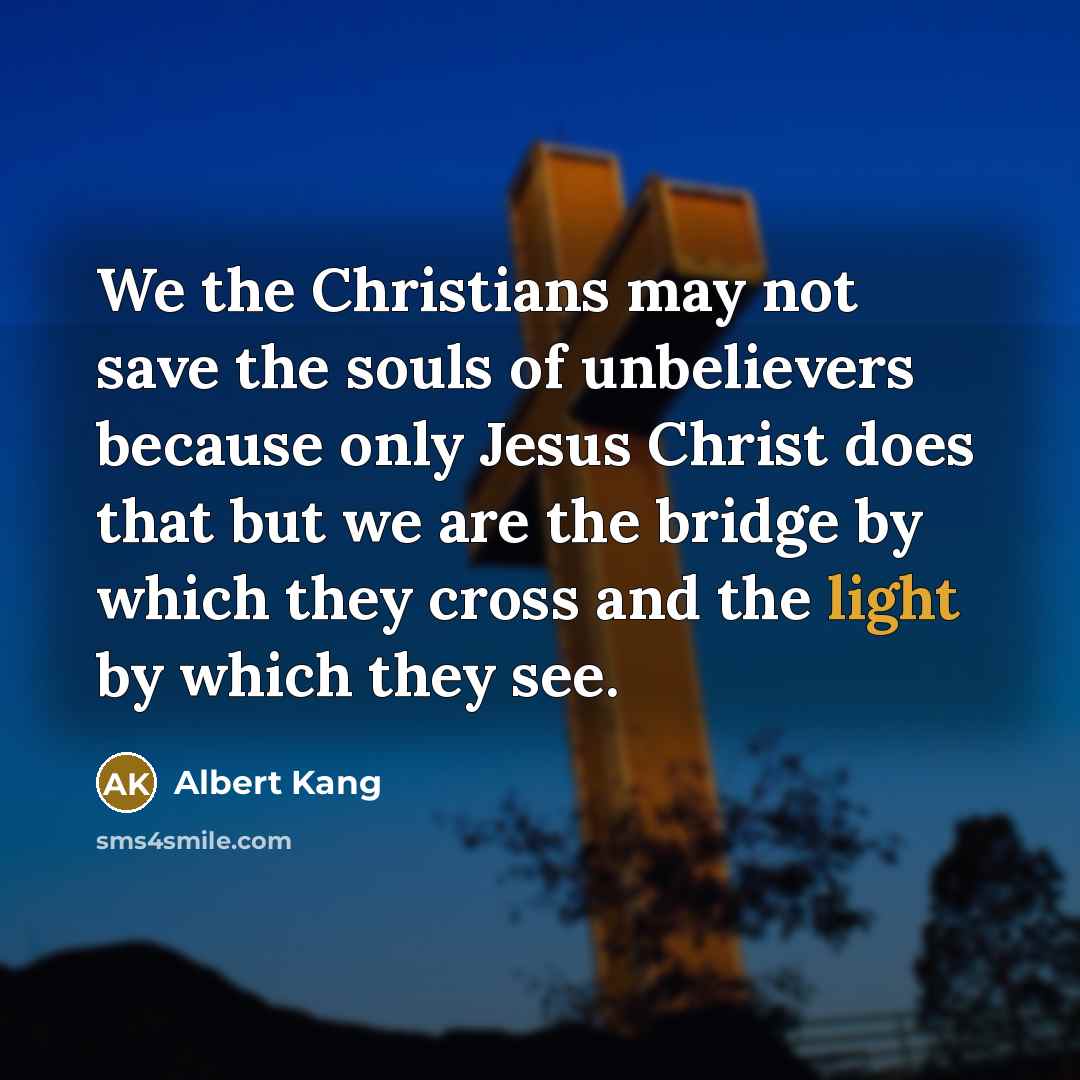 “We the Christians may not save the souls of unbelievers…” quote by Albert Kang