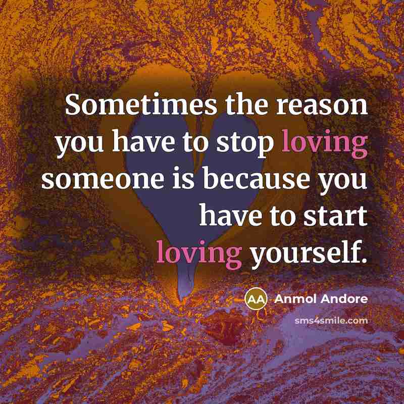 “Sometimes the reason you have to stop loving someone is…” quote by Anmol Andore