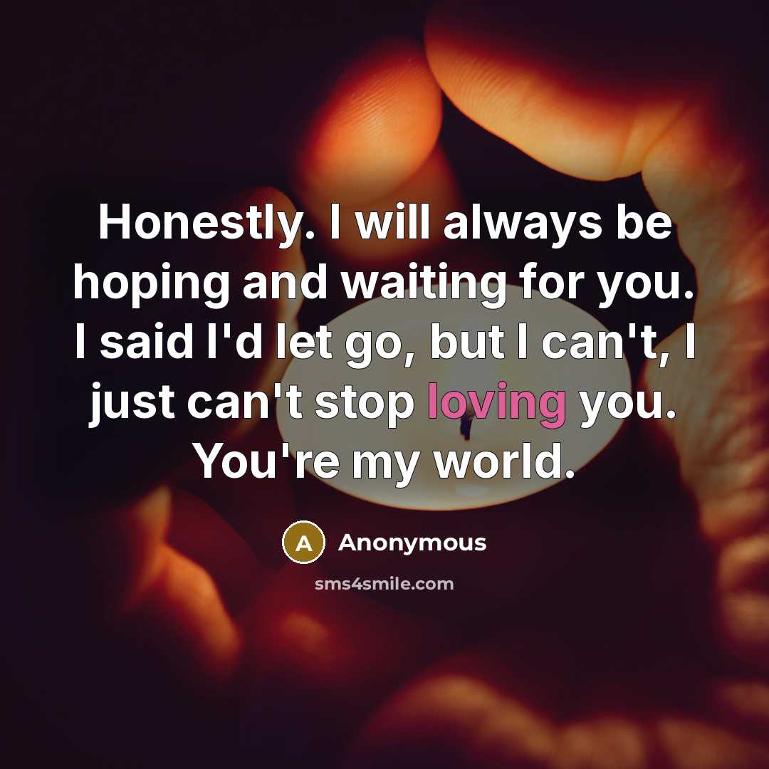 “Honestly. I will always be hoping and waiting for you.…” quote by Anonymous