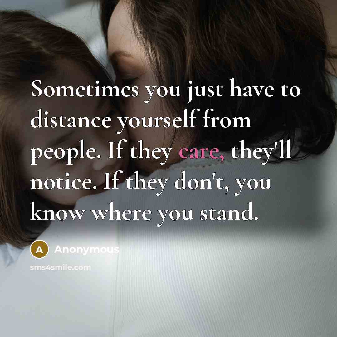 “Sometimes you just have to distance yourself from people. If…” quote by Anonymous