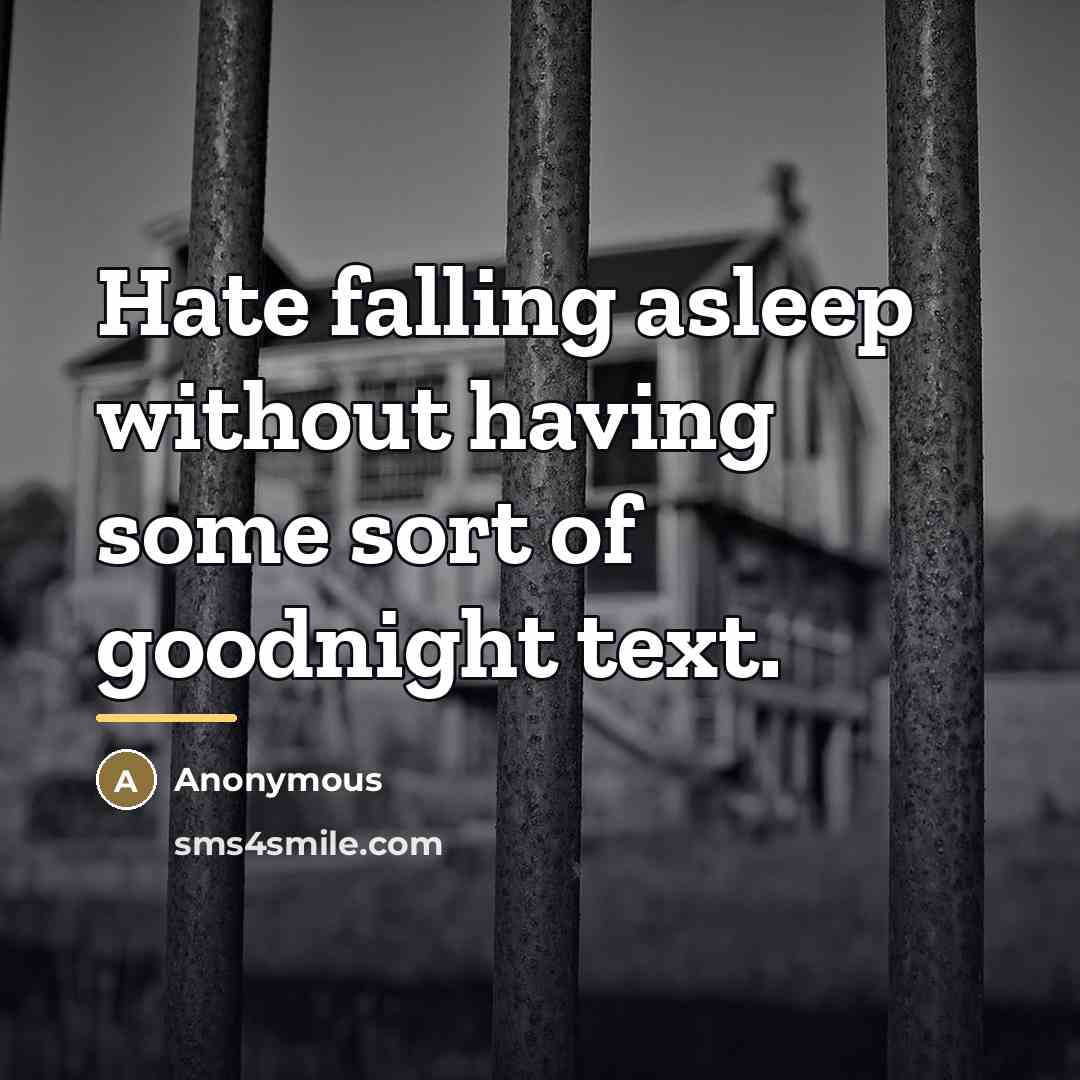 “Hate falling asleep without having some sort of goodnight text.…” quote by Anonymous